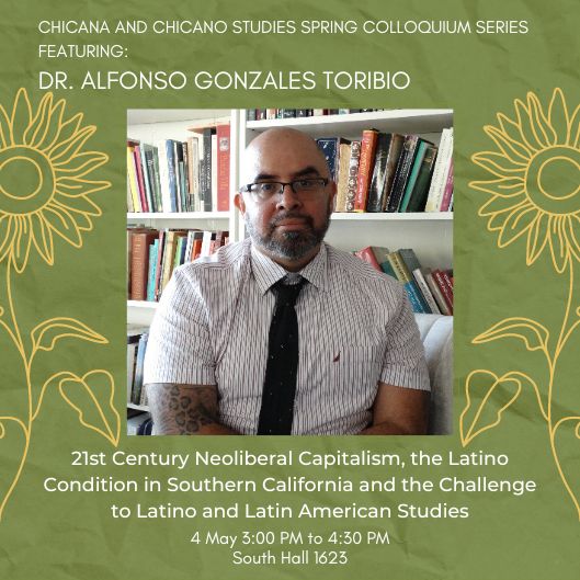 Spring Colloquium: Dr. Alfonso Gonzales "21st Century Neoliberal Capitalism, the Latino Condition in Southern California and the Challenge to Latino and Latin American Studies" Event Image