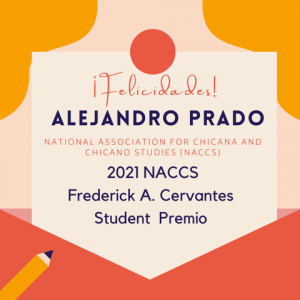 Alejandro Prado Receives the 2021 NACCS Frederick A. Cervantes Student Premio Award.